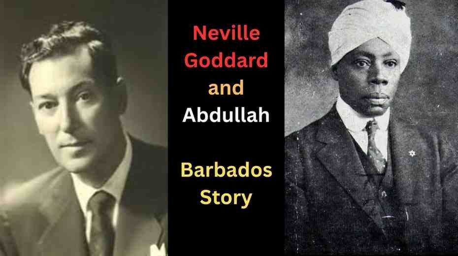 Neville Goddard and Abdullah Barbados Story